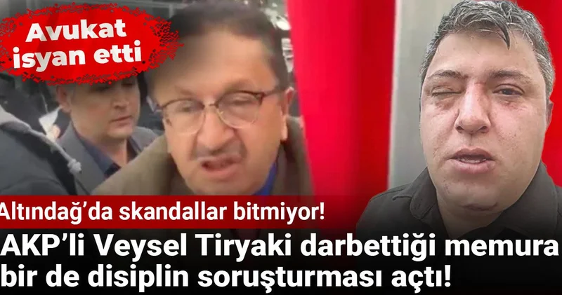 Altındağ’da skandallar bitmiyor! AKP’li Veysel Tiryaki darbettiği memura bir de disiplin soruşturması açtı