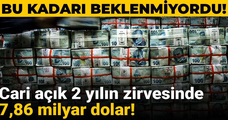 Bu kadarı beklenmiyordu! Cari 7,86 milyar dolar oldu!