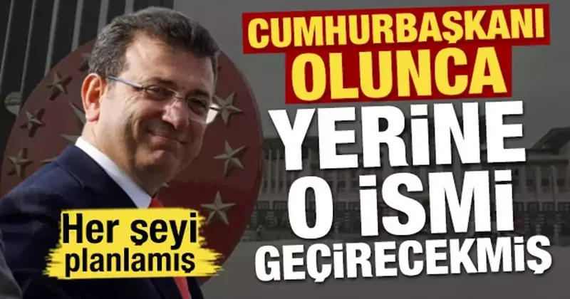 Ekrem İmamoğlu cumhurbaşkanı olunca yerine o ismi geçirecekmiş!