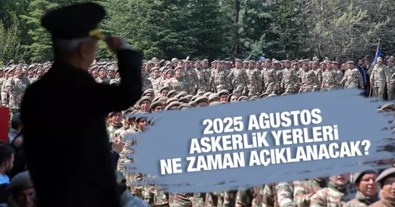 2025 Ağustos askerlik yerleri ne zaman açıklanacak? e Devlet sorgulama ekranı ve sevk tarihleri