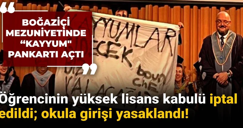 Boğaziçi mezuniyetinde Kayyum pankartı açtı: Öğrencinin yüksek lisans kabulü iptal edildi; okula girişi yasaklandı!