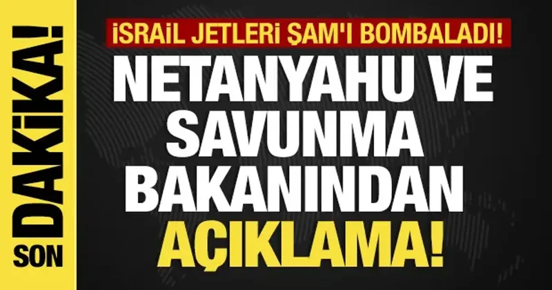 İsrail jetleri Şam ı bombaladı! Netanyahu dan son dakika açıklama!