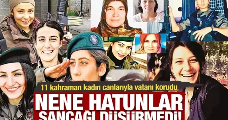 11 kahraman kadın canlarıyla vatanı korudu: Nene Hatunlar sancağı düşürmedi!
