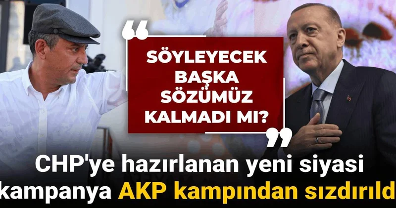 CHP ye hazırlanan yeni siyasi kampanya AKP kampından sızdırıldı