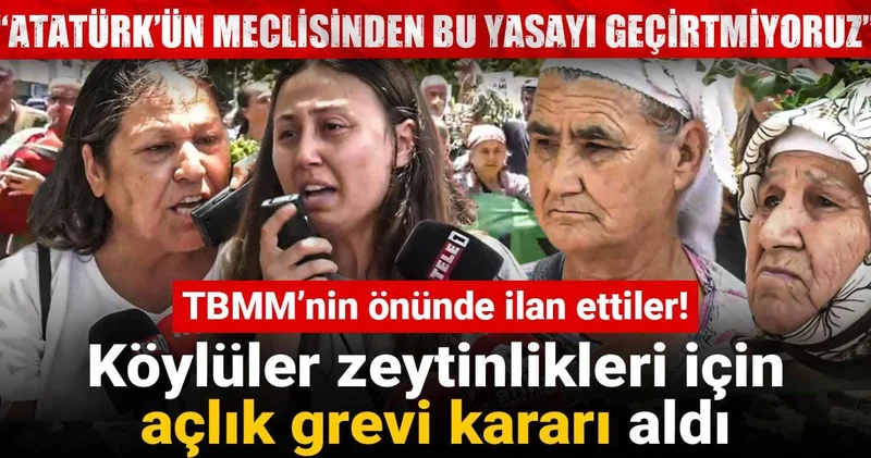 TBMM’nin önünde ilan ettiler! Köylüler zeytinlikleri için açlık grevi kararı aldı