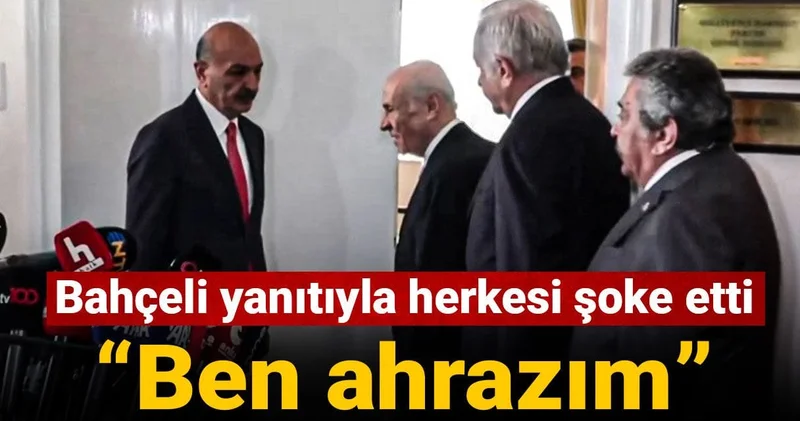 Bahçeli den o soruya şoke eden yanıt: Ben ahrazım!