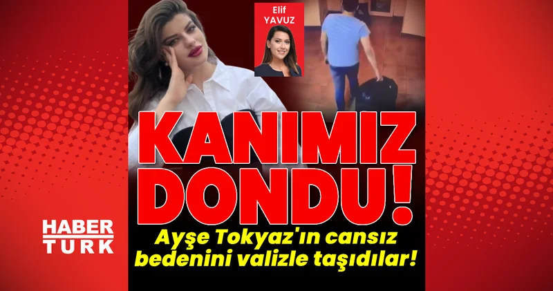 Kanımız dondu! Ayşe nin cansız bedenini valizle taşıdılar! Son dakika haberler Son dakika haberleri