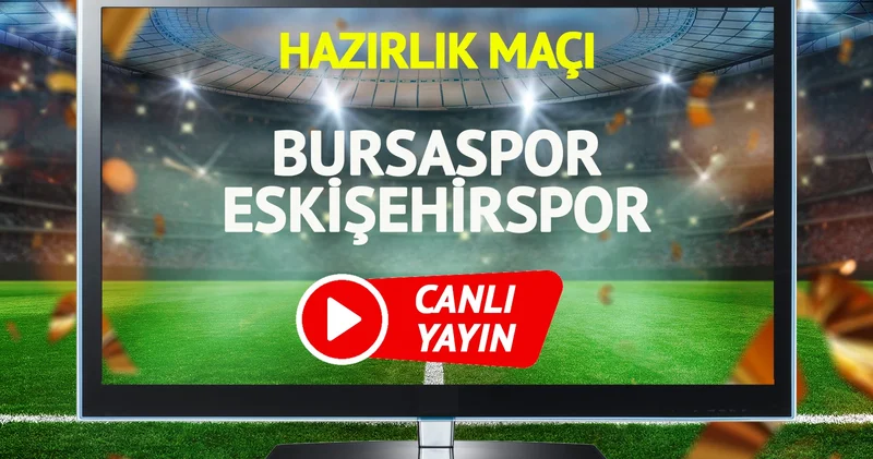 CANLI YAYIN Bursaspor Eskişehirspor Maçı