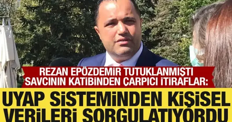 Rezan Epözdemir tutuklanmıştı! Savcının katibinden çarpıcı itiraflar