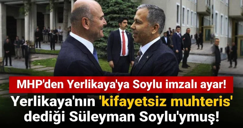 MHP den Yerlikaya ya Soylu imzalı ayar! Yerlikaya nın kifayetsiz muhteris dediği Süleyman Soylu ymuş!
