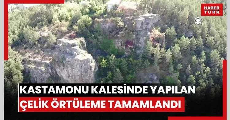 Kastamonu Kalesinde yapılan çelik örtüleme tamamlandı