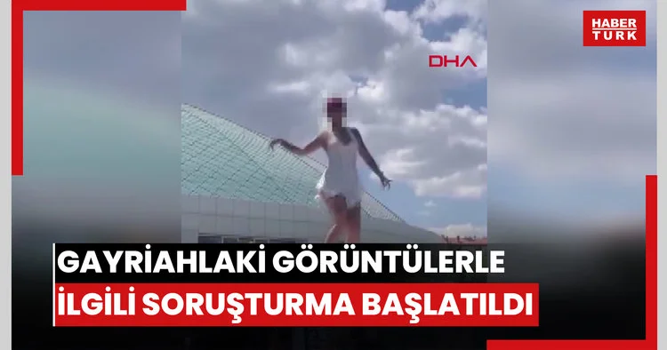 Sosyal medyaya yansıyan fuardaki gayriahlaki görüntülerle ilgili soruşturma başlatıldı