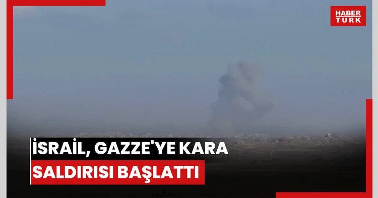 İsrail, Gazze ye kara saldırısı başlattı