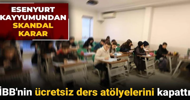 Esenyurt kayyumundan skandal karar: İBB nin ücretsiz ders atölyelerini kapattı