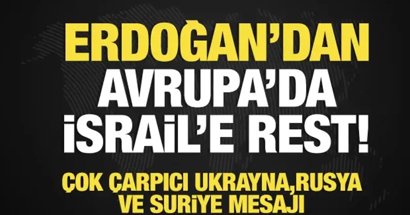 Erdoğan dan Gazze için seferberlik çağrısı! Avrupa da Netanyahu resti