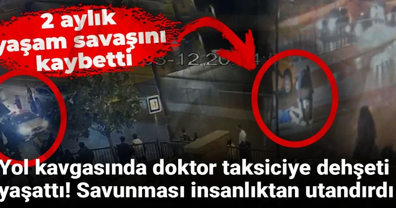 Yol kavgasında doktor taksiciye dehşeti yaşattı! Savunması insanlıktan utandırdı