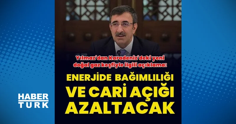 Cumhurbaşkanı Yardımcısı Yılmaz dan, Karadenizdeki yeni doğal gaz keşfine ilişkin açıklama Enerji Haberleri