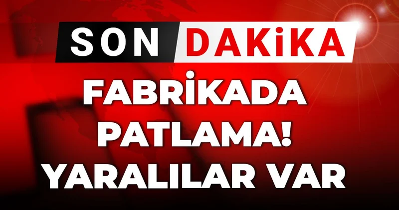 Son dakika Gaziantep te fabrikada patlama