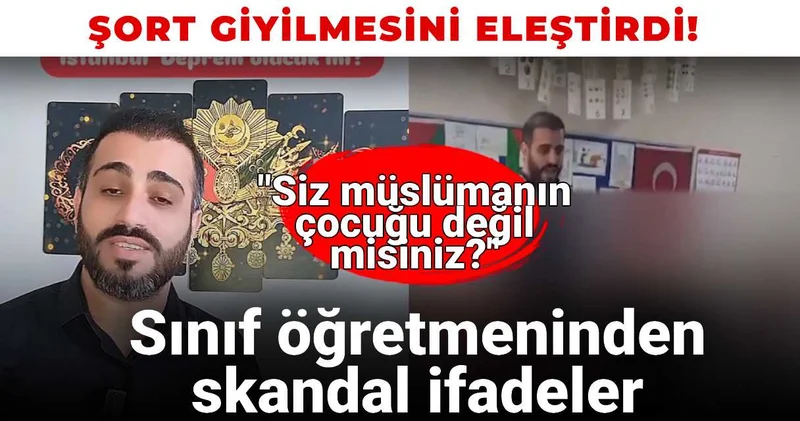 Sınıf öğretmeninden skandal ifadeler: Çocukların şort giymesini eleştirdi!