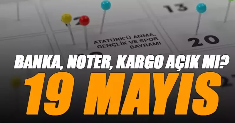 19 Mayıs bankalar, noter, eczane, hastaneler açık mı? Ptt, Sürat, Yurtiçi, MNG, Aras kargo 19 Mayıs Pazartesi çalışıyor mu? Spor Haberleri