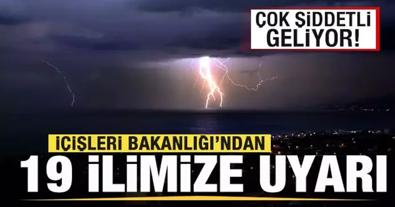 İçişleri Bakanlığı ndan 19 ilimize peş peşe uyarı! Çok şiddetli geliyor