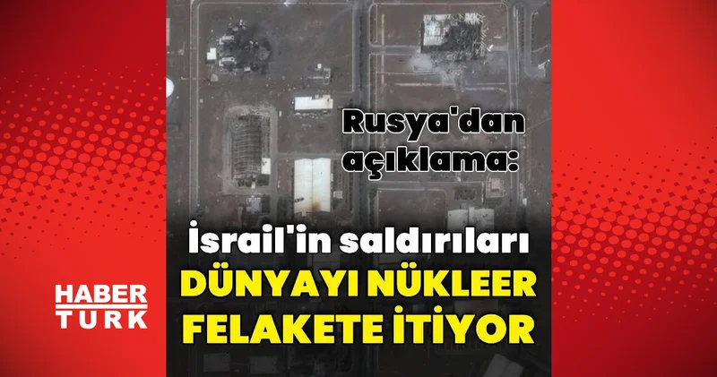 Rusya Dışişleri Bakanlığı: İsrail in nükleer tesislere saldırısı yasa dışı Dış Haberler