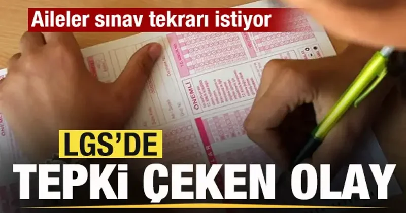 LGS de kitapçık tepkisi! Aileler sınav tekrarı istiyor