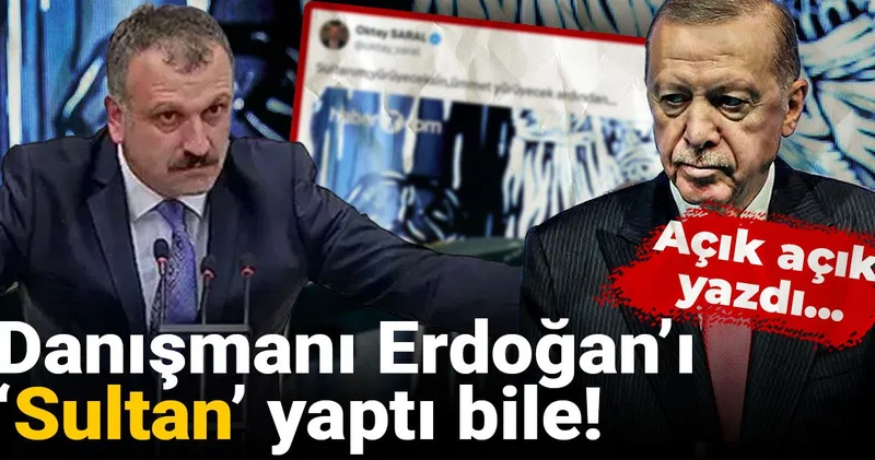 Danışmanı Erdoğan ı sultan yaptı bile! Açık açık yazdı