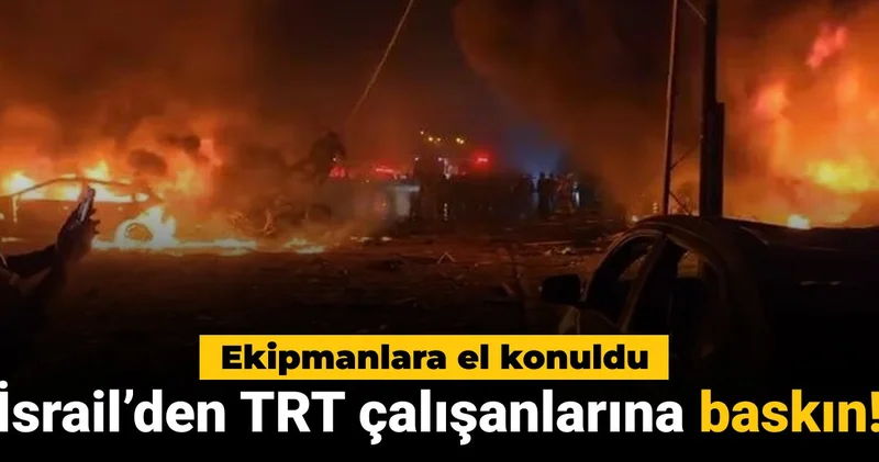 İsrail den TRT çalışanlarına baskın: Ekipmanlara el konuldu