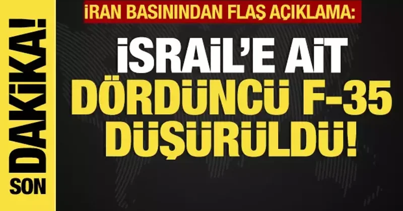 Son dakika... İran basınından flaş açıklama: İsrail e ait dördüncü F 35 düşürüldü!