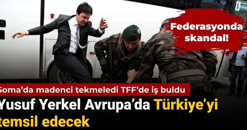 Soma da madenci tekmelyen Yusuf Yerkel Türkiye’yi Avrupa’da temsil edecek