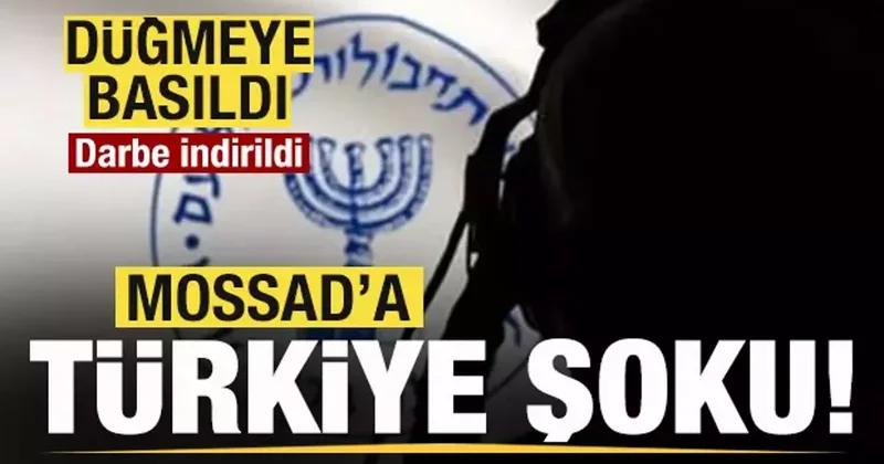 MOSSAD a Türkiye şoku! Düğmeye basıldı! Darbe indirildi