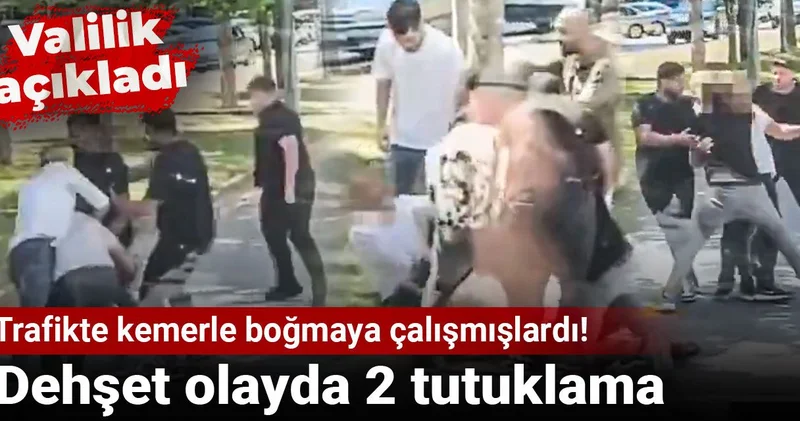 Trafikte kemerle boğmaya çalışmışlardı! Dehşet olayda 2 tutuklama