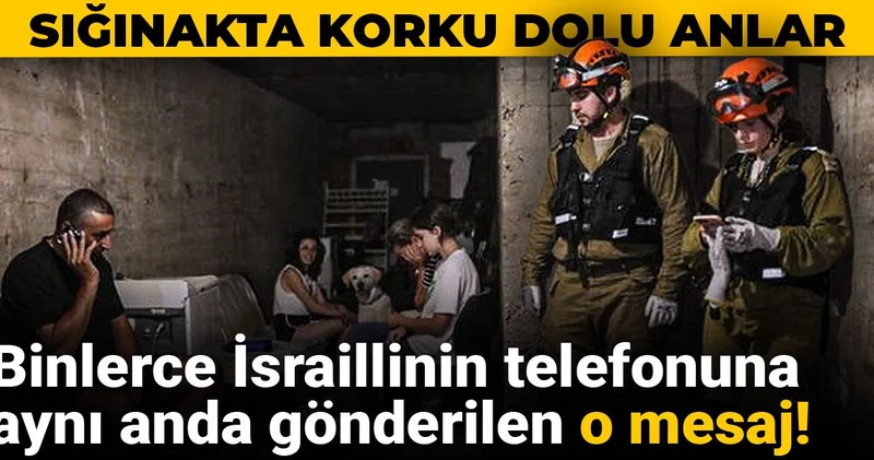 Binlerce İsraillinin telefonuna aynı anda gönderilen o mesaj! Sığınakta korku dolu anlar