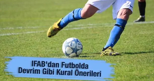 IFAB dan futbolda devrim gibi kural önerileri: Penaltı ve VAR kararları değişebilir!