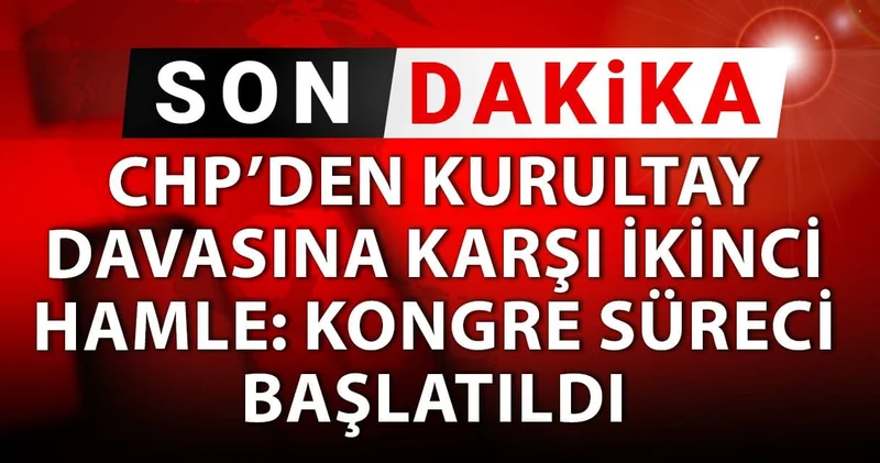 CHP’den kurultay davasına karşı ikinci hamle: Kongre süreci başlatıldı