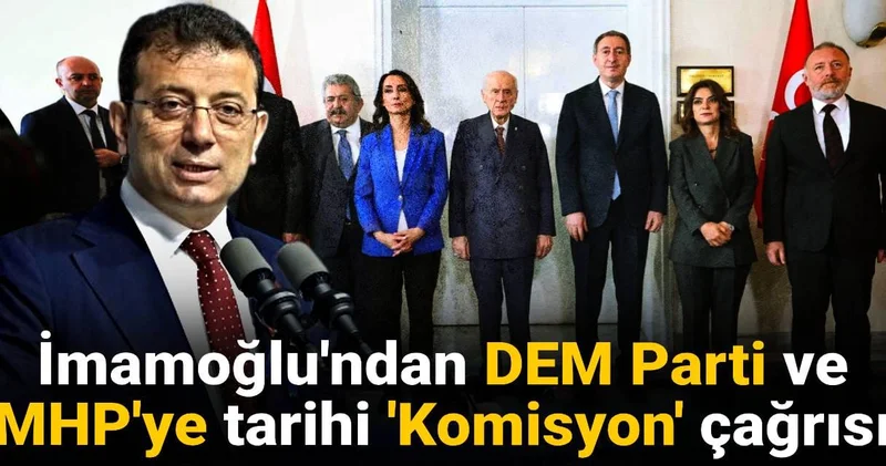 İmamoğlu ndan DEM Parti ve MHP ye Komisyon çağrısı: CHP yi susturmaya çalışan bir irade asla kazanamayacak