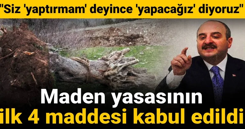 Maden yasasının ilk 4 maddesi kabul edildi: AKP li Varank Siz yaptırmam deyince yapacağız diyoruz demişti