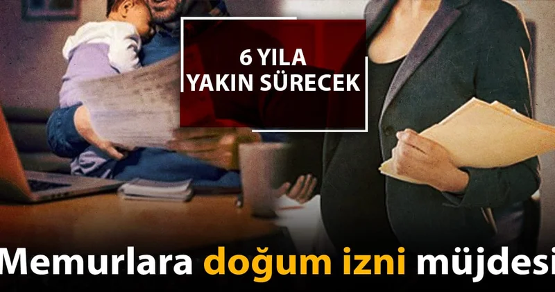 Memurlara doğum izni müjdesi: 6 yıla yakın sürecek
