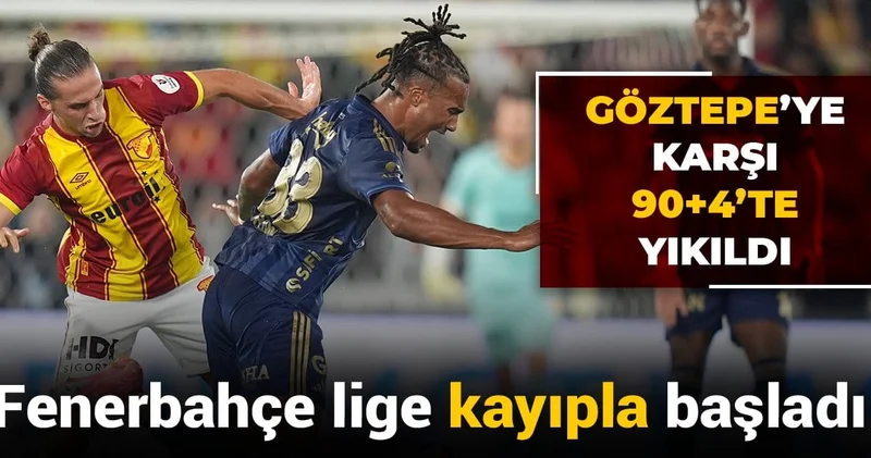 Fenerbahçe lige kayıpla başladı: Göztepe ye karşı 90+4 te yıkıldı