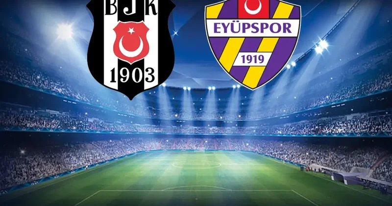 Beşiktaş Eyüpspor maçında ilk 11 ler belli oldu! Yeni transfer kadroda yok