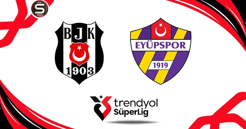 Canlı Beşiktaş Eyüpspor canlı yayın (Süper Lig 2. Hafta) Sözcü Gazetesi