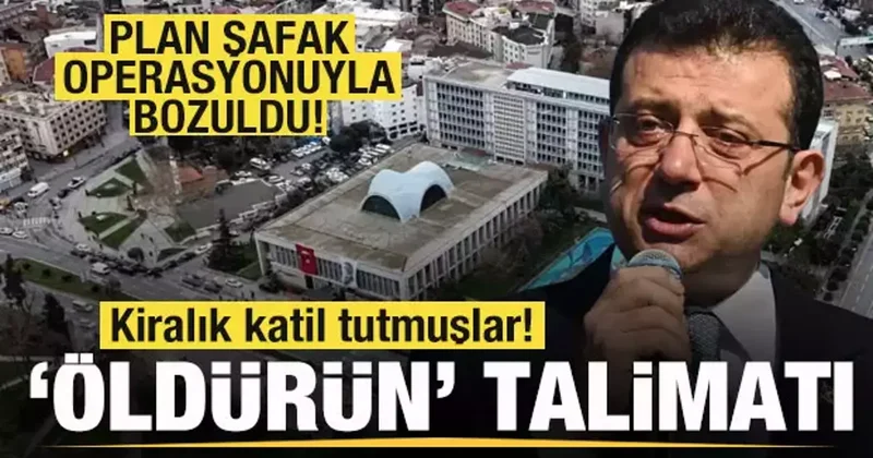 İBB soruşturmasında şoke eden detay! Kiralık katil tutmuşlar! Öldürün talimatı