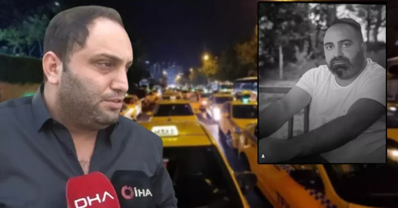 Öldürülen taksicinin, taksici kardeşinden yürek burkan sözler: Evden kefenimizle çıkıyoruz
