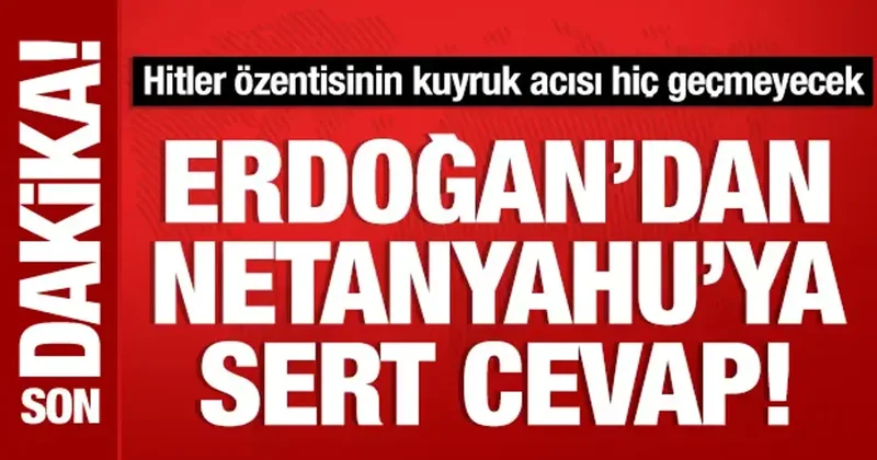 Cumhurbaşkanı Erdoğan dan Netanyahu ya sert yanıt: Kuyruk acısı geçmeyecek!