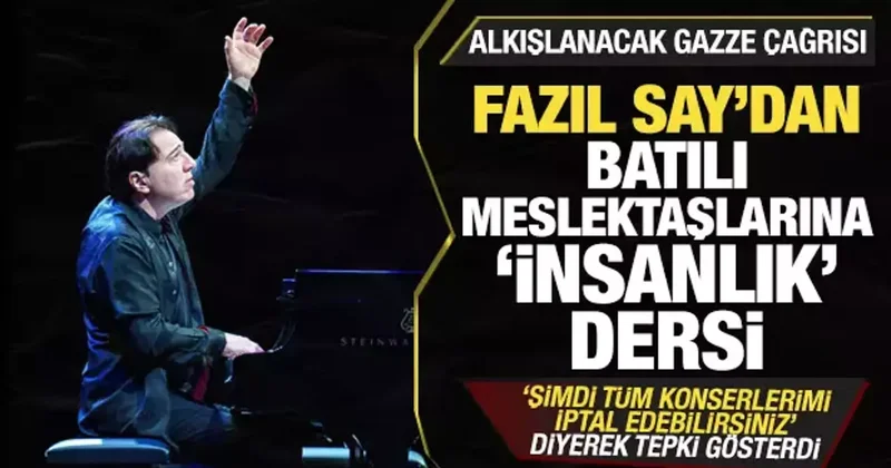 Fazıl Say dan Batılı meslektaşlarına insanlık dersi!