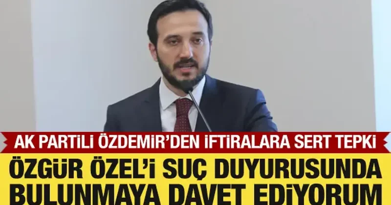 AK Partili Özdemir den Özgür Özel in iftiralarına tepki