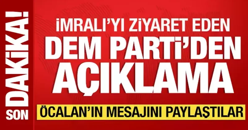 İmralı yı ziyaret eden DEM Parti den açıklama