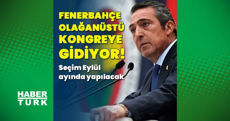 Fenerbahçe Başkanı Ali Koç, seçime gidileceğini açıkladı! Fenerbahçe Haberleri