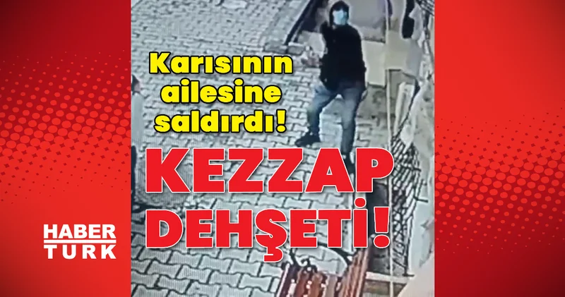 Kezzap dehşeti! Karısının ailesine saldırdı! Güncel haberler Son dakika haberleri